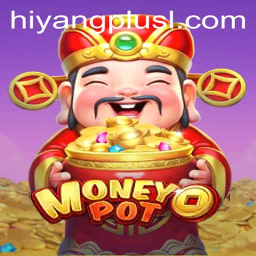 Exploring MoneyPot: A Guide to the Innovative Hiyang Plus App