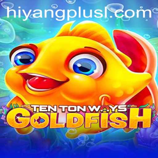 Exploring the Fascinating World of TenTonWaysGoldfish and Hiyang Plus App